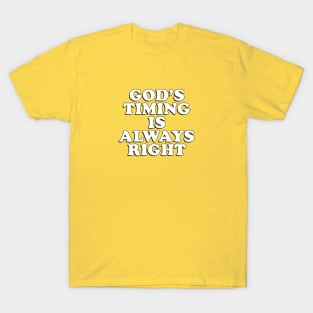 God's timing is always right T-Shirt